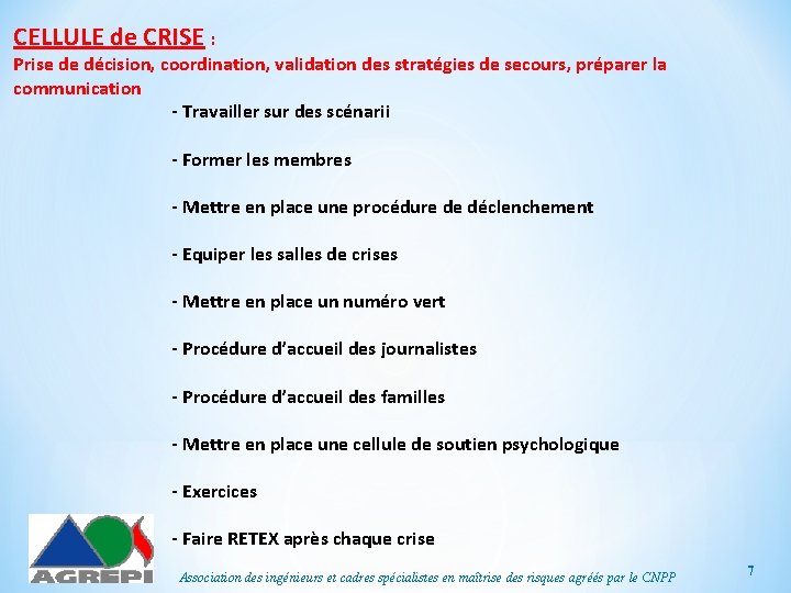 CELLULE de CRISE : Prise de décision, coordination, validation des stratégies de secours, préparer