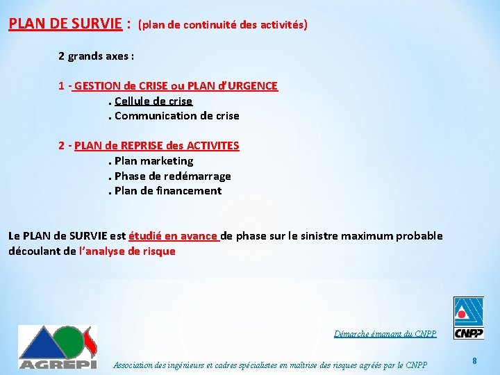 PLAN DE SURVIE : (plan de continuité des activités) 2 grands axes : 1