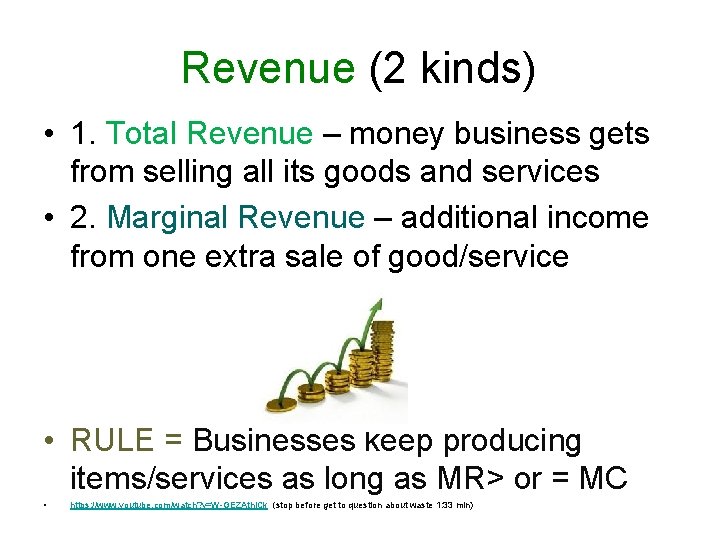 Revenue (2 kinds) • 1. Total Revenue – money business gets from selling all