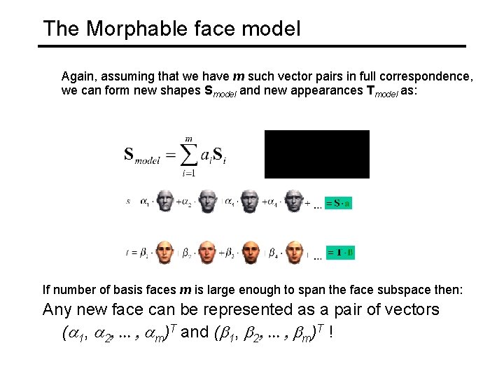 The Morphable face model Again, assuming that we have m such vector pairs in