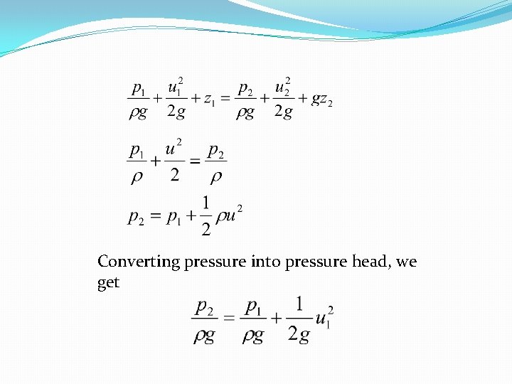 Converting pressure into pressure head, we get 