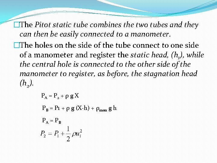 �The Pitot static tube combines the two tubes and they can then be easily