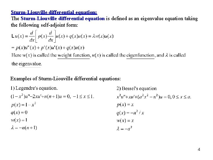 Sturm-Liouville differential equation: The Sturm-Liouville differential equation is defined as an eigenvalue equation taking