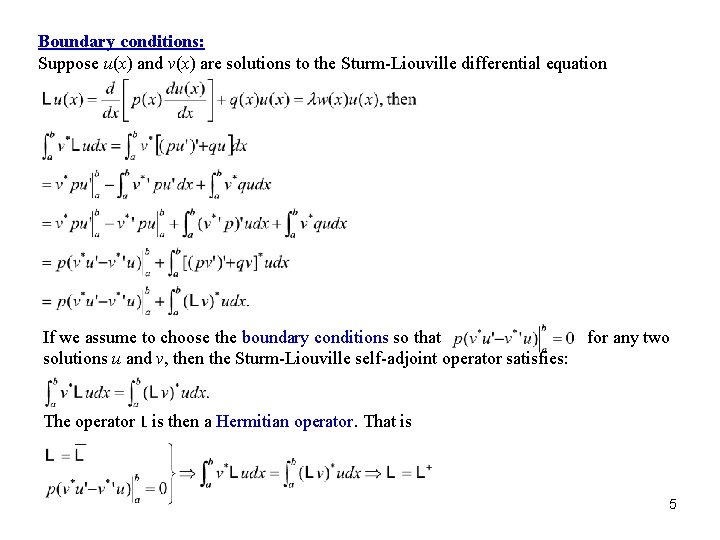 Boundary conditions: Suppose u(x) and v(x) are solutions to the Sturm-Liouville differential equation If