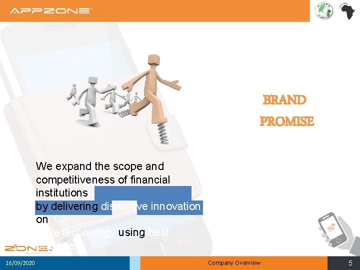 BRAND PROMISE We expand the scope and competitiveness of financial institutions by delivering disruptive