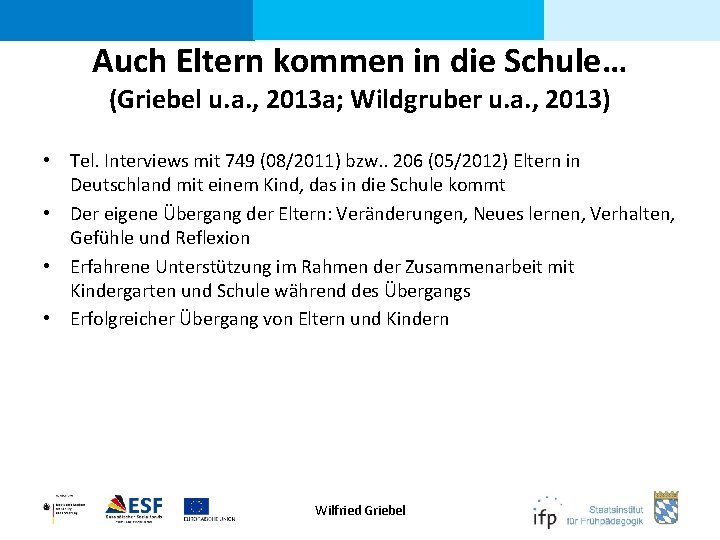 Auch Eltern kommen in die Schule… (Griebel u. a. , 2013 a; Wildgruber u.