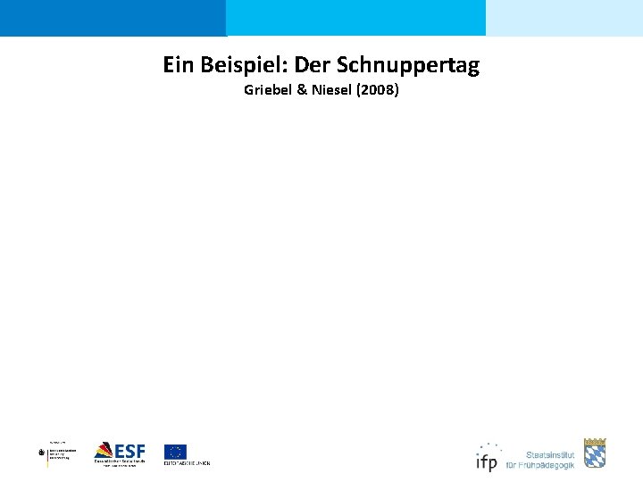 Ein Beispiel: Der Schnuppertag Griebel & Niesel (2008) 