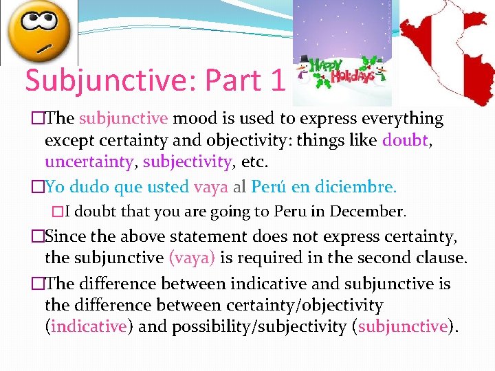 Subjunctive: Part 1 �The subjunctive mood is used to express everything except certainty and