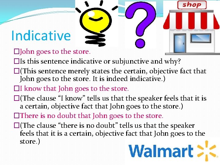 Indicative �John goes to the store. �Is this sentence indicative or subjunctive and why?