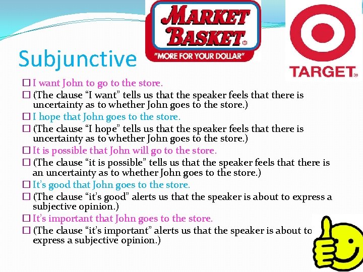 Subjunctive � I want John to go to the store. � (The clause “I