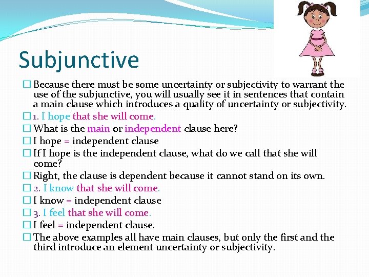 Subjunctive � Because there must be some uncertainty or subjectivity to warrant the use Subjunctive � Because there must be some uncertainty or subjectivity to warrant the use