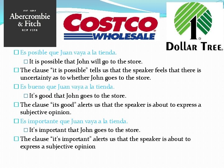 � Es posible que Juan vaya a la tienda. � It is possible that � Es posible que Juan vaya a la tienda. � It is possible that