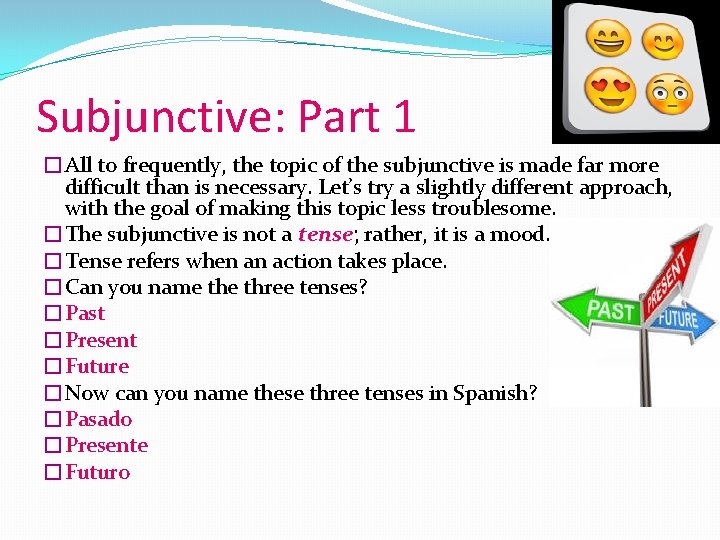 Subjunctive: Part 1 �All to frequently, the topic of the subjunctive is made far