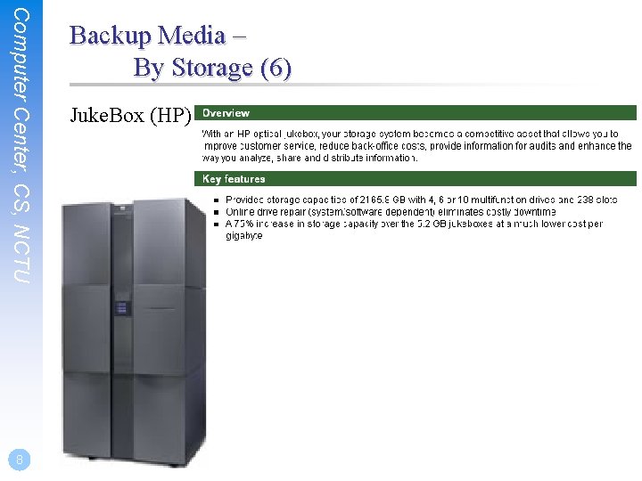 Computer Center, CS, NCTU 8 Backup Media – By Storage (6) Juke. Box (HP)
