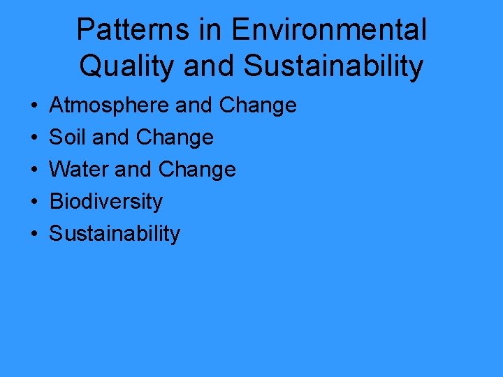 Patterns in Environmental Quality and Sustainability • • • Atmosphere and Change Soil and