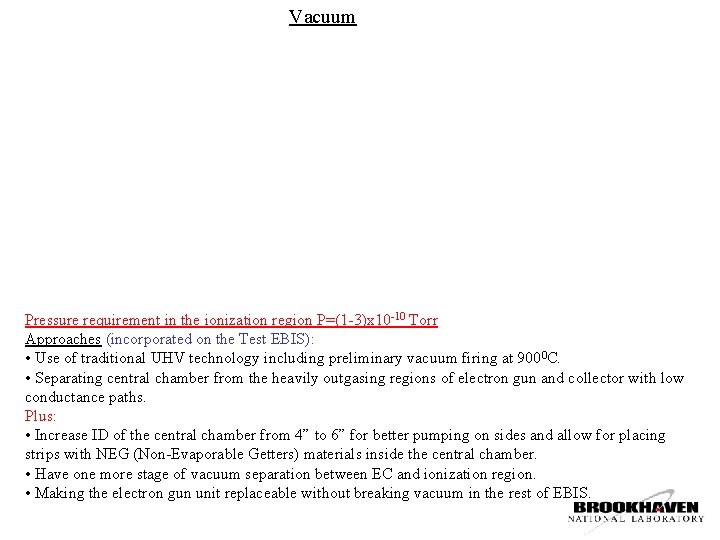 Vacuum Pressure requirement in the ionization region P=(1 -3)x 10 -10 Torr Approaches (incorporated