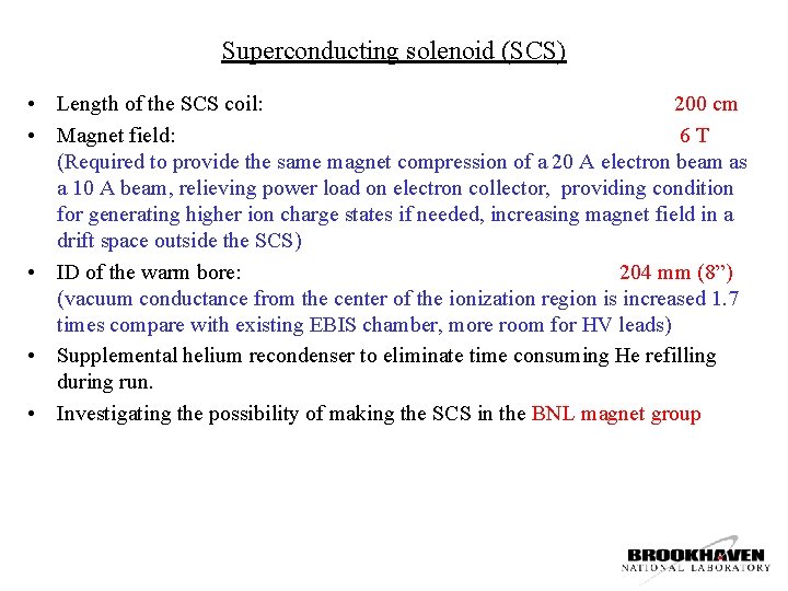 Superconducting solenoid (SCS) • Length of the SCS coil: 200 cm • Magnet field: