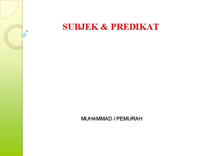 SUBJEK & PREDIKAT MUHAMMAD / PEMURAH 