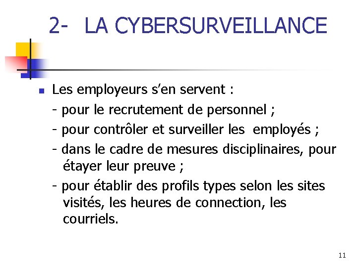 2 - LA CYBERSURVEILLANCE n Les employeurs s’en servent : - pour le recrutement