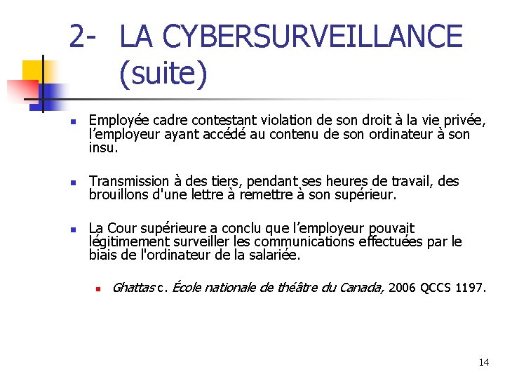 2 - LA CYBERSURVEILLANCE (suite) n n n Employée cadre contestant violation de son