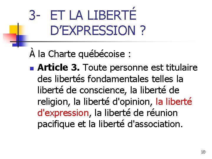 3 - ET LA LIBERTÉ D’EXPRESSION ? À la Charte québécoise : n Article