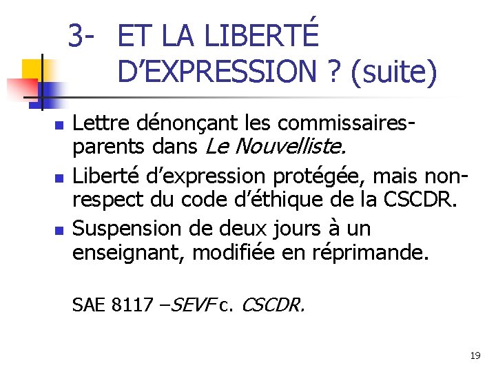 3 - ET LA LIBERTÉ D’EXPRESSION ? (suite) n n n Lettre dénonçant les