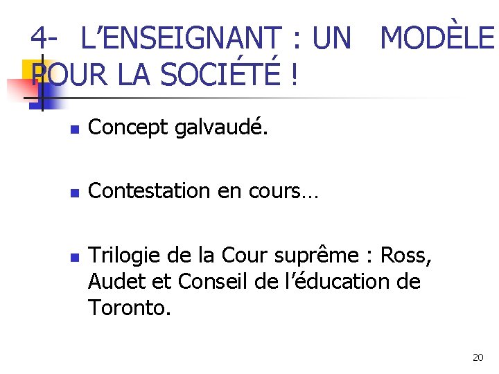 4 - L’ENSEIGNANT : UN MODÈLE POUR LA SOCIÉTÉ ! n Concept galvaudé. n