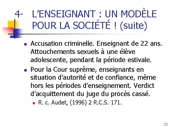 4 - L’ENSEIGNANT : UN MODÈLE POUR LA SOCIÉTÉ ! (suite) n n Accusation