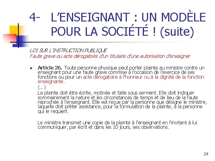 4 - L’ENSEIGNANT : UN MODÈLE POUR LA SOCIÉTÉ ! (suite) LOI SUR L’INSTRUCTION