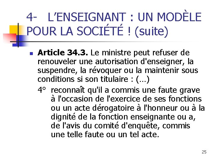 4 - L’ENSEIGNANT : UN MODÈLE POUR LA SOCIÉTÉ ! (suite) n Article 34.
