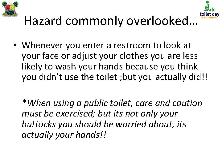 Hazard commonly overlooked… • Whenever you enter a restroom to look at your face
