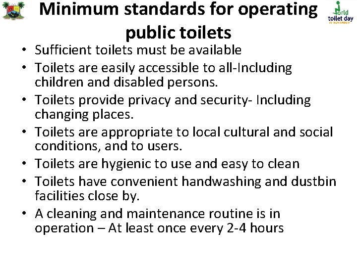 Minimum standards for operating public toilets • Sufficient toilets must be available • Toilets