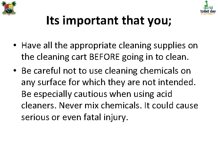 Its important that you; • Have all the appropriate cleaning supplies on the cleaning