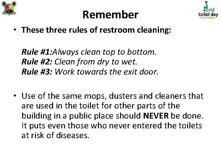 Remember • These three rules of restroom cleaning: Rule #1: Always clean top to