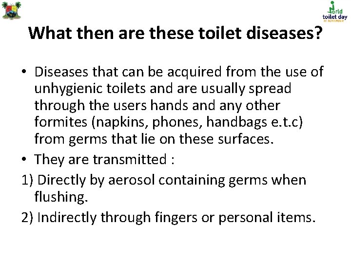 What then are these toilet diseases? • Diseases that can be acquired from the