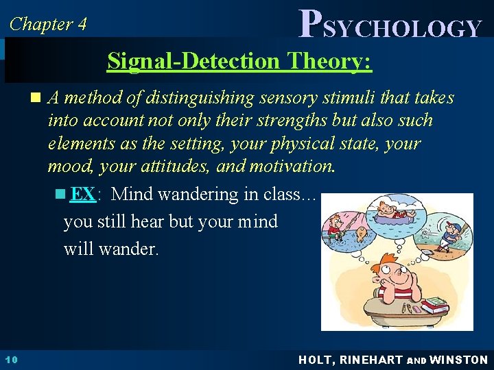 Chapter 4 PSYCHOLOGY PRINCIPLES IN PRACTICE Signal-Detection Theory: n A method of distinguishing sensory