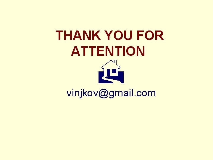  THANK YOU FOR ATTENTION vinjkov@gmail. com 