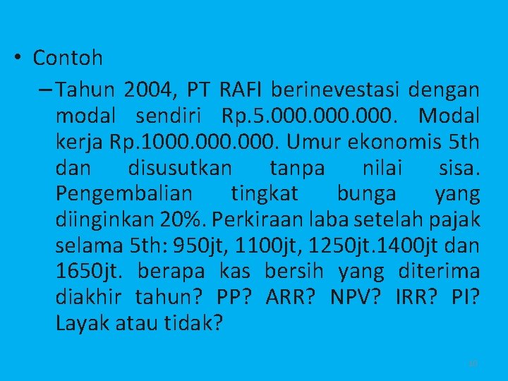  • Contoh – Tahun 2004, PT RAFI berinevestasi dengan modal sendiri Rp. 5.