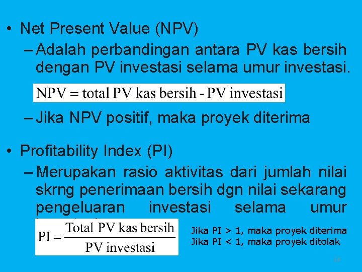  • Net Present Value (NPV) – Adalah perbandingan antara PV kas bersih dengan