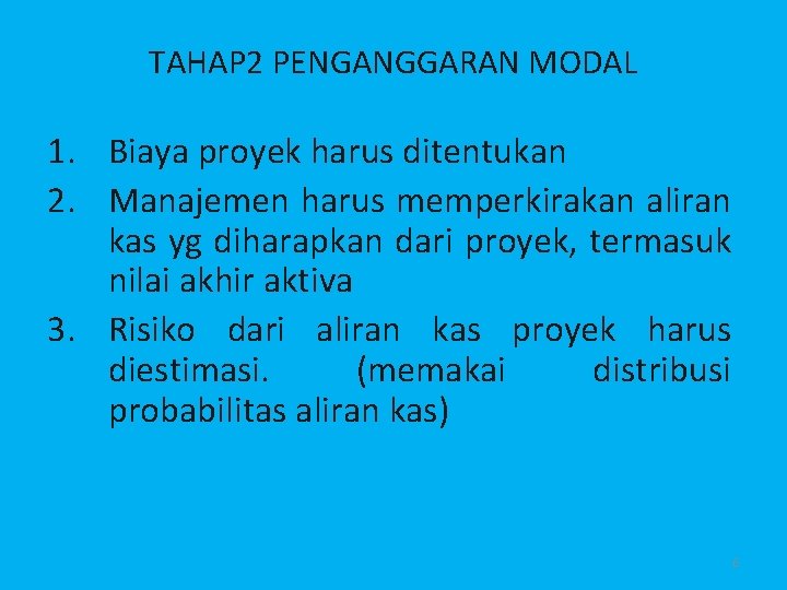 TAHAP 2 PENGANGGARAN MODAL 1. Biaya proyek harus ditentukan 2. Manajemen harus memperkirakan aliran