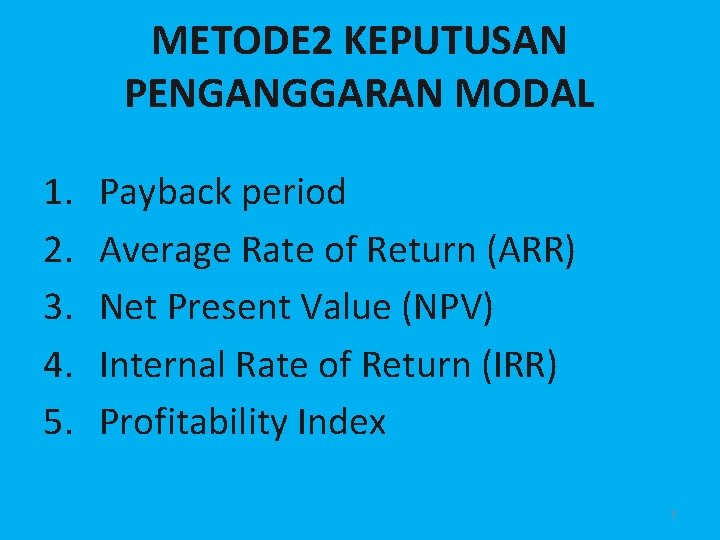 METODE 2 KEPUTUSAN PENGANGGARAN MODAL 1. 2. 3. 4. 5. Payback period Average Rate