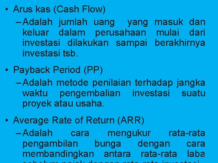  • Arus kas (Cash Flow) – Adalah jumlah uang yang masuk dan keluar