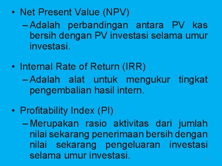  • Net Present Value (NPV) – Adalah perbandingan antara PV kas bersih dengan