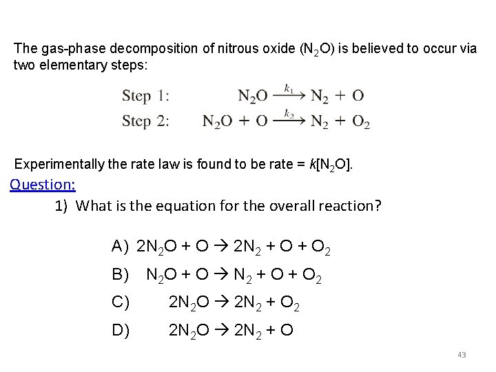 The gas-phase decomposition of nitrous oxide (N 2 O) is believed to occur via