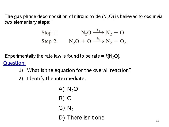 The gas-phase decomposition of nitrous oxide (N 2 O) is believed to occur via