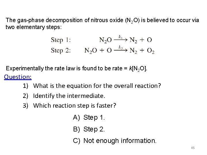 The gas-phase decomposition of nitrous oxide (N 2 O) is believed to occur via