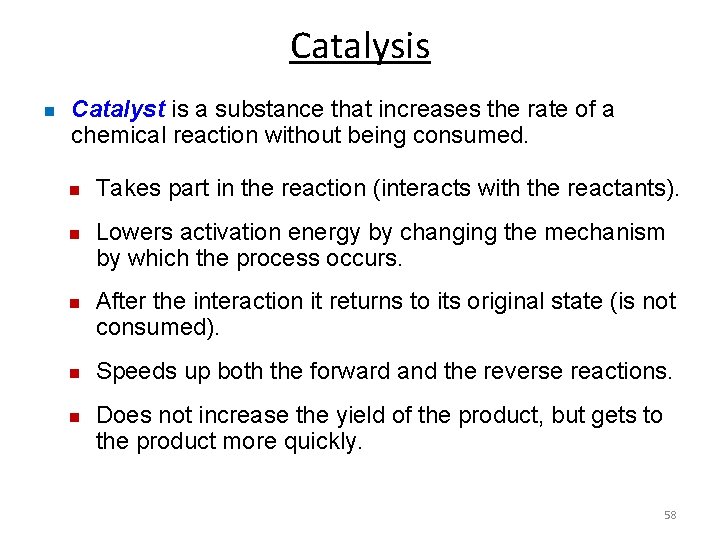 Catalysis n Catalyst is a substance that increases the rate of a chemical reaction