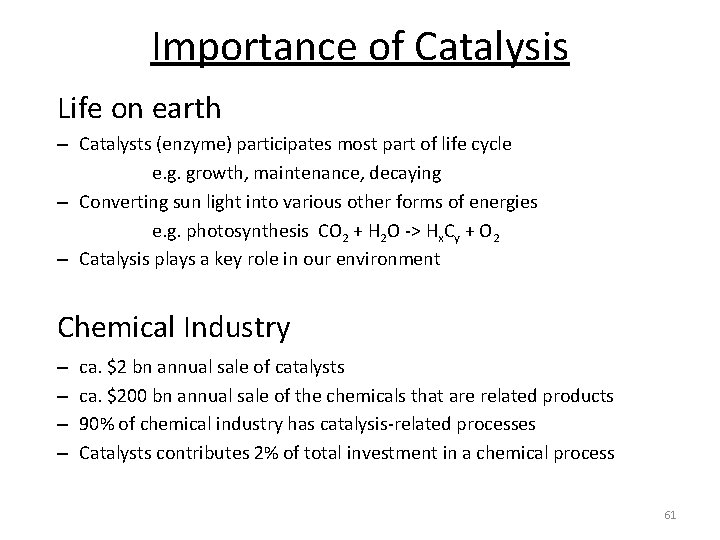 Importance of Catalysis Life on earth – Catalysts (enzyme) participates most part of life