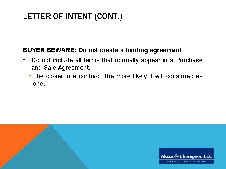 LETTER OF INTENT (CONT. ) BUYER BEWARE: Do not create a binding agreement •