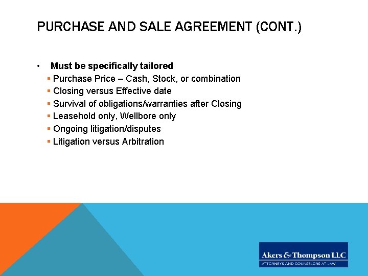 PURCHASE AND SALE AGREEMENT (CONT. ) • Must be specifically tailored § Purchase Price
